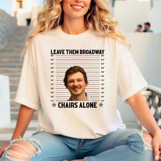 Leave them Broadway Chairs Alone Tee