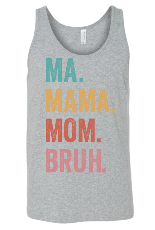 Ma, Mama, Mom, Bruh Tank